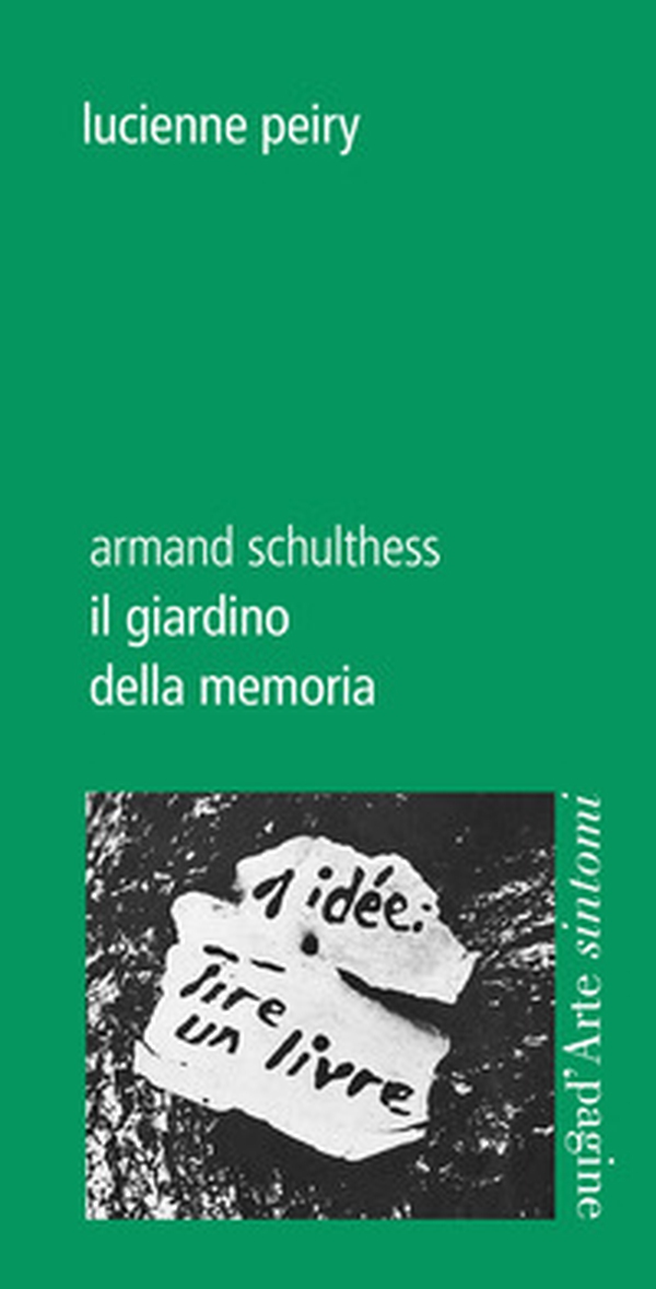 Il giardino della memoria. Armand Schulthess - Librerie.coop Il giardino della memoria. Armand Schulthess - Librerie.coop