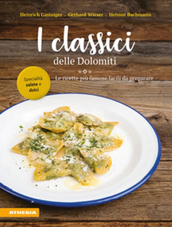 I classici delle Dolomiti. Le ricette più famose facili da preparare - Librerie.coop I classici delle Dolomiti. Le ricette più famose facili da preparare - Librerie.coop