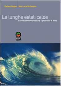 Le lunghe estati calde. Il cambiamento climatico e il protocollo di Kyoto - Librerie.coop