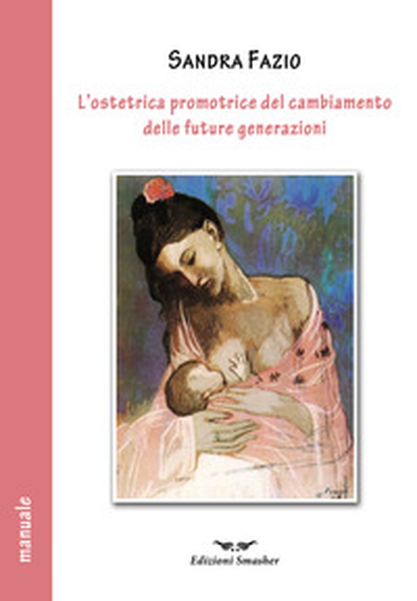 L'ostetrica promotrice del cambiamento delle future generazioni - Librerie.coop L'ostetrica promotrice del cambiamento delle future generazioni - Librerie.coop