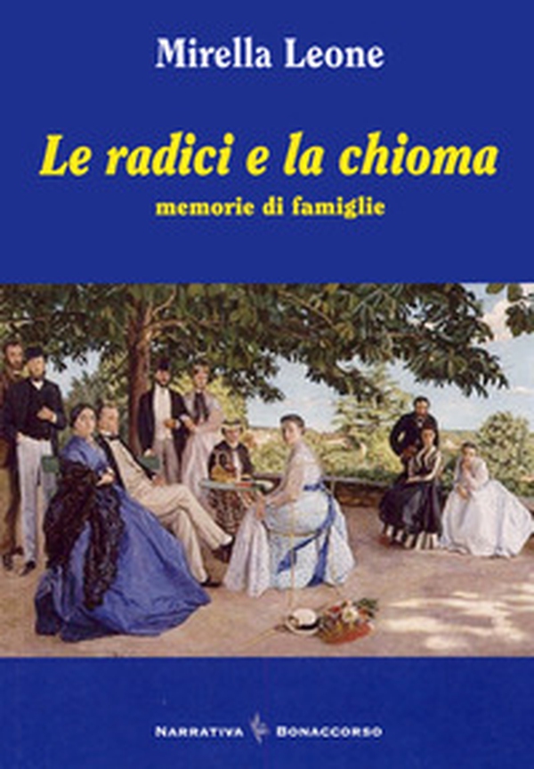 Le radici e la chioma. Memorie di famiglie - Librerie.coop Le radici e la chioma. Memorie di famiglie - Librerie.coop