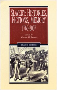 Slavery: histories, fictions, memory. 1760-2007 - Librerie.coop