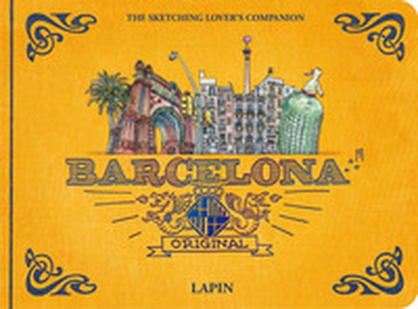 Barcelona original. The Sketching Lover's Companion - Librerie.coop Barcelona original. The Sketching Lover's Companion - Librerie.coop