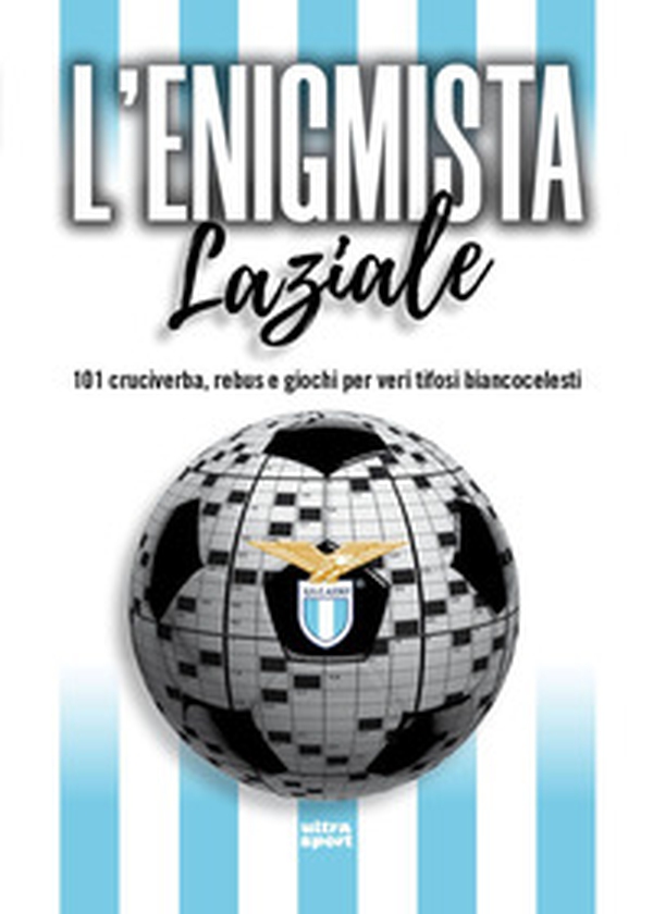 L'enigmista laziale. 101 cruciverba, rebus e giochi per veri tifosi biancocelesti - Librerie.coop