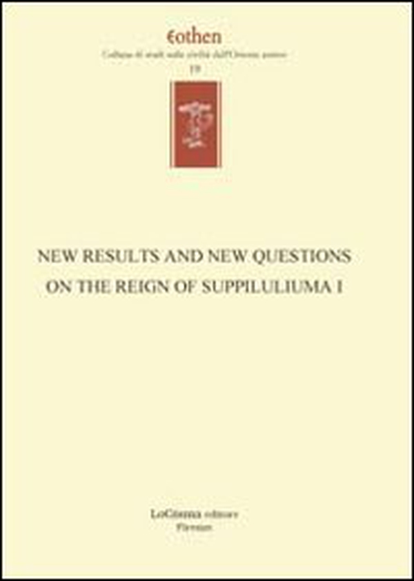 New results and new questions on the reign of Suppiluliuma I. Ediz. inglese e tedesca - Librerie.coop New results and new questions on the reign of Suppiluliuma I. Ediz. inglese e tedesca - Librerie.coop