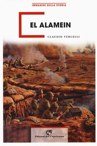 El Alamein. Cronaca di una battaglia - Librerie.coop El Alamein. Cronaca di una battaglia - Librerie.coop