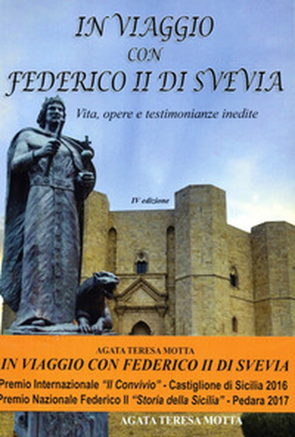 In viaggio con Federico II di Svevia. Vita, opere e testimonianze inedite - Librerie.coop In viaggio con Federico II di Svevia. Vita, opere e testimonianze inedite - Librerie.coop