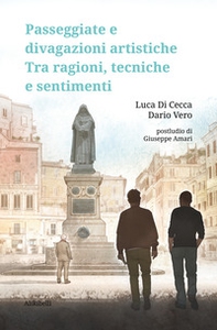 Passeggiate e divagazioni artistiche. Tra ragioni, tecniche e sentimenti - Librerie.coop