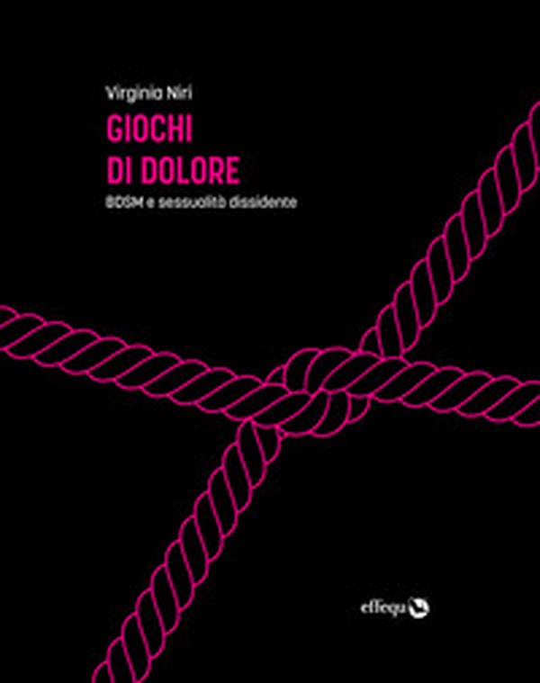 Giochi di dolore. BDSM e sessualità dissidente - Librerie.coop Giochi di dolore. BDSM e sessualità dissidente - Librerie.coop