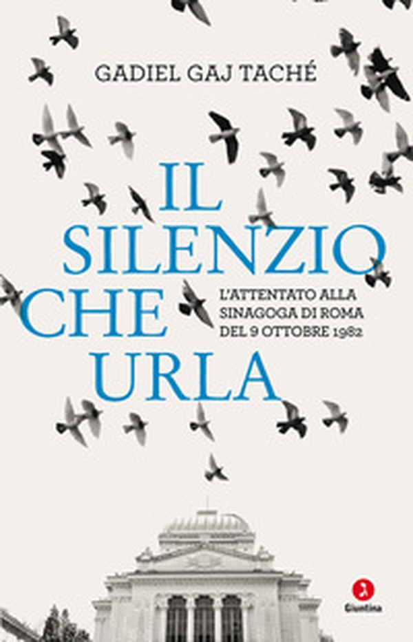 Il silenzio che urla. L'attentato alla Sinagoga di Roma del 9 ottobre 1982 - Librerie.coop Il silenzio che urla. L'attentato alla Sinagoga di Roma del 9 ottobre 1982 - Librerie.coop