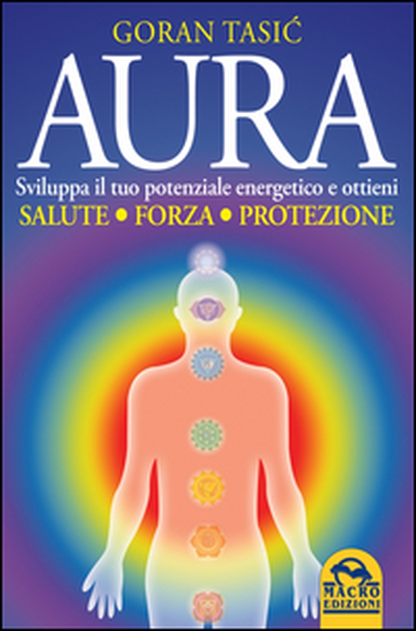 Aura. Sviluppa il tuo potenziale energetico e ottieni salute, forza, protezione - Librerie.coop Aura. Sviluppa il tuo potenziale energetico e ottieni salute, forza, protezione - Librerie.coop