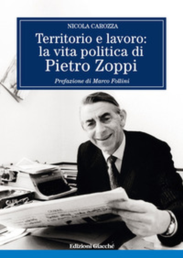 Territorio e lavoro: la vita politica di Pietro Zoppi - Librerie.coop