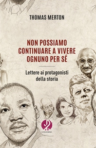 Non possiamo continuare a vivere ognuno per sé. Lettere ai protagonisti della storia - Librerie.coop