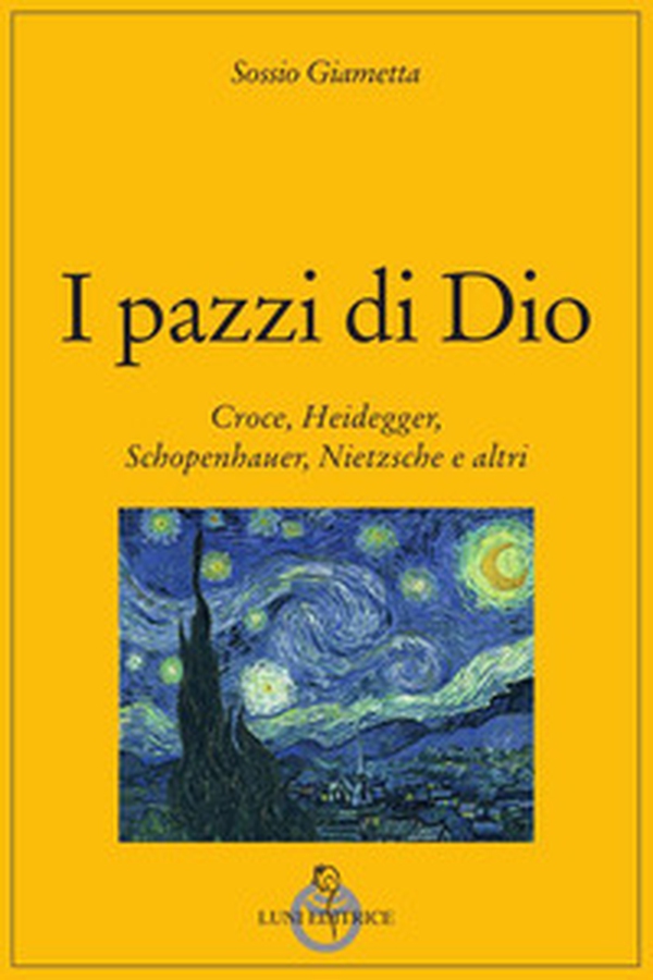 I pazzi di Dio. Croce, Heidegger, Schopenhauer, Nietzsche e altri - Librerie.coop I pazzi di Dio. Croce, Heidegger, Schopenhauer, Nietzsche e altri - Librerie.coop