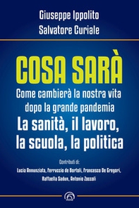Cosa sarà. Come cambierà la nostra vita dopo la grande pandemia. La sanità, il lavoro, la scuola, la politica - Librerie.coop Cosa sarà. Come cambierà la nostra vita dopo la grande pandemia. La sanità, il lavoro, la scuola, la politica - Librerie.coop