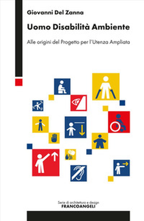 Uomo disabilità ambiente. Alle origini del Progetto per l'Utenza Ampliata - Librerie.coop