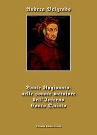 Dante ragionato: nelle sonate metafore dell'Inferno canto quinto - Librerie.coop