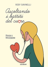 Ascoltando i battiti del cuore. Poesie e riflessioni - Librerie.coop