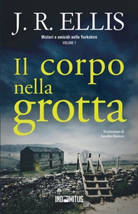 Il corpo nella grotta. Misteri e omicidi nello Yorkshire - Vol. 1 - Librerie.coop
