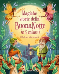 Magiche storie della buonanotte in 5 minuti. 70 fiabe per addormentarsi - Librerie.coop