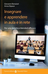 Insegnare e apprendere in aula e in rete. Per una didattica blended efficace - Librerie.coop Insegnare e apprendere in aula e in rete. Per una didattica blended efficace - Librerie.coop