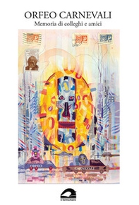 Orfeo Carnevali. Memoria di colleghi e amici - Librerie.coop