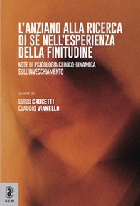 L'anziano alla ricerca di sé nell'esperienza della finitudine. Note di psicologia clinico-dinamica sull'invecchiamento - Librerie.coop
