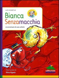 Bianca Senzamacchia. Le avventure di una cellula - Librerie.coop