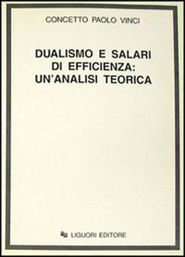 Dualismo e salari di efficienza: un'analisi teorica - Librerie.coop