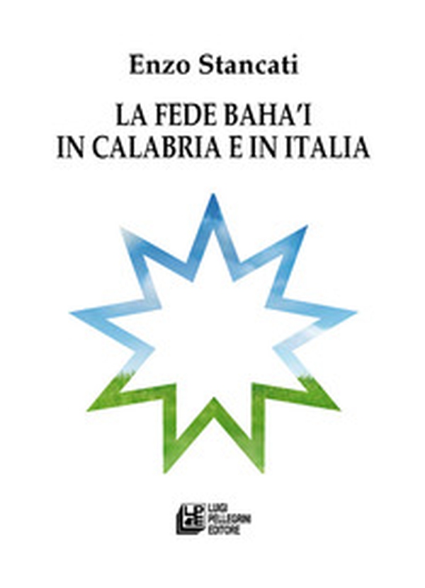 La fede Bahá'i in Calabria e in Italia - Librerie.coop La fede Bahá'i in Calabria e in Italia - Librerie.coop