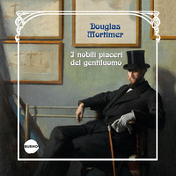 I nobili piaceri del gentiluomo - Librerie.coop I nobili piaceri del gentiluomo - Librerie.coop