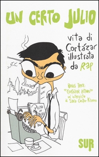 Un certo Julio. Vita di Cortázar illustrata da Rep - Librerie.coop