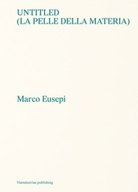 Untitled (La pelle della materia). Ediz. italiana e inglese - Librerie.coop