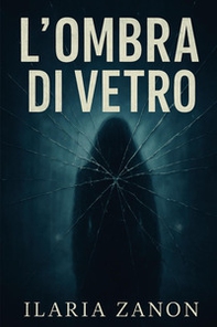 L'ombra di vetro - Librerie.coop L'ombra di vetro - Librerie.coop