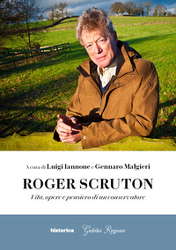 Roger Scruton. Vita, opere e pensiero di un conservatore - Librerie.coop Roger Scruton. Vita, opere e pensiero di un conservatore - Librerie.coop