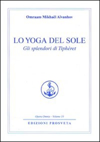 Lo yoga del sole. Gli splendori di Tipheret - Librerie.coop