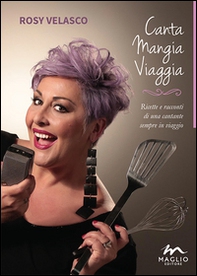 Canta mangia viaggia. Ricette e racconti di una cantante sempre in viaggio - Librerie.coop Canta mangia viaggia. Ricette e racconti di una cantante sempre in viaggio - Librerie.coop