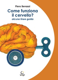 Come funziona il cervello? Alcune linee guida - Librerie.coop