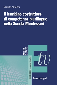 Il bambino costruttore di competenza plurilingue nella Scuola Montessori - Librerie.coop Il bambino costruttore di competenza plurilingue nella Scuola Montessori - Librerie.coop