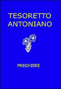 Tesoretto antoniano. Preghiere - Librerie.coop