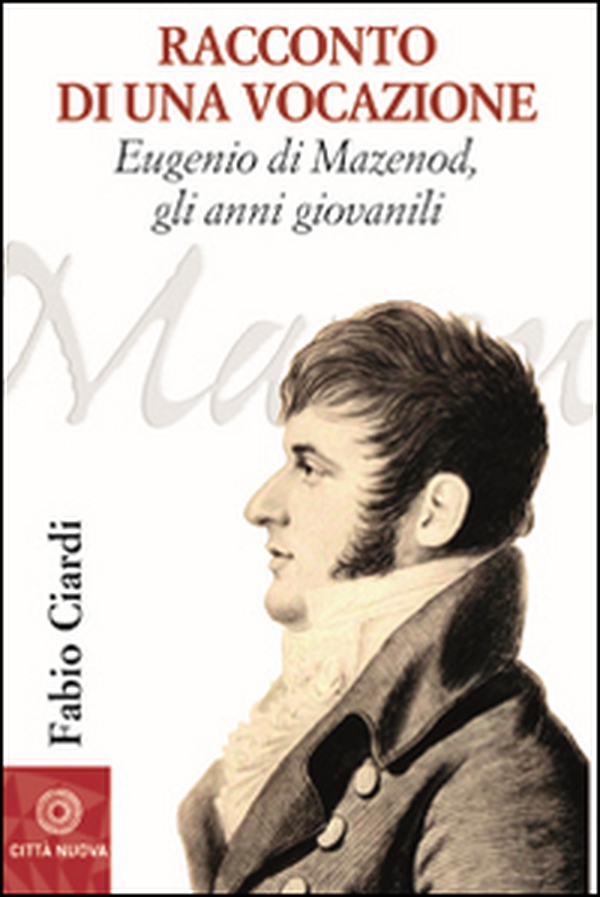 Racconto di una vocazione. Eugenio di Mazenod, gli anni giovanili - Librerie.coop Racconto di una vocazione. Eugenio di Mazenod, gli anni giovanili - Librerie.coop