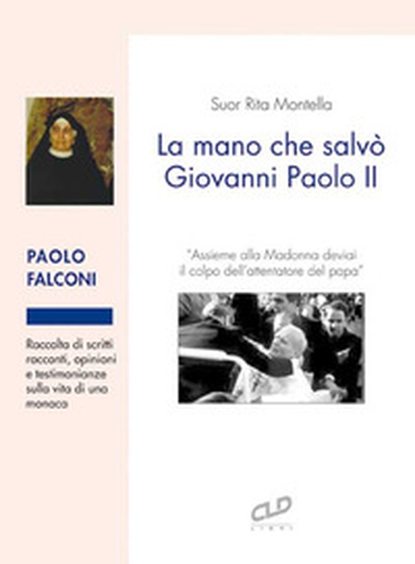Suor Rita Montella. La mano che salvò Giovanni Paolo II - Librerie.coop