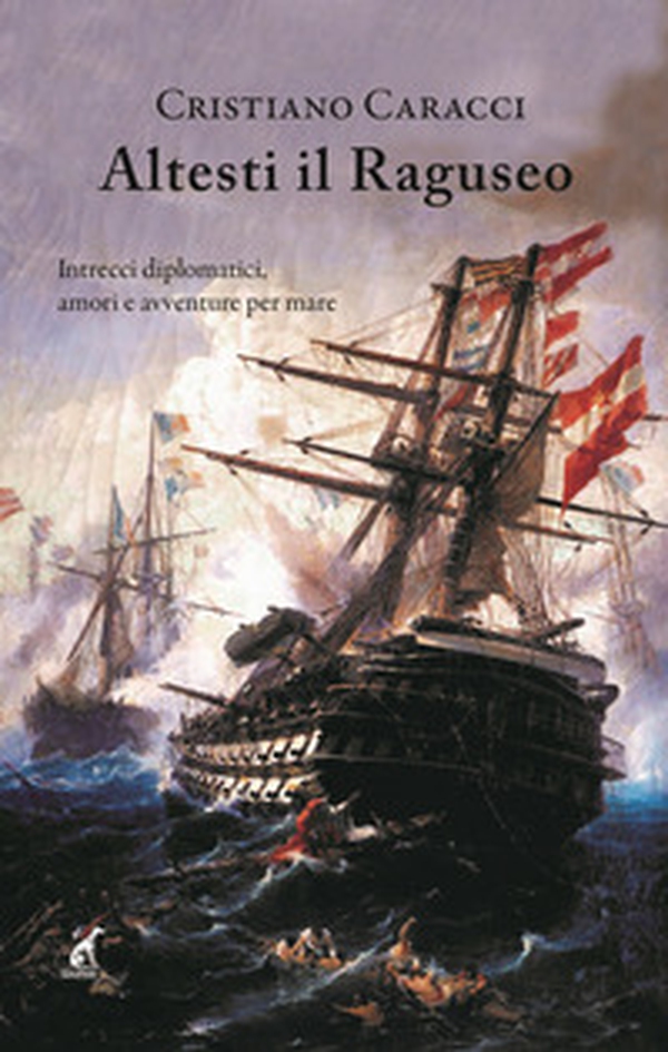 Altesti il Raguseo. Intrecci diplomatici, amori e avventure per mare - Librerie.coop Altesti il Raguseo. Intrecci diplomatici, amori e avventure per mare - Librerie.coop