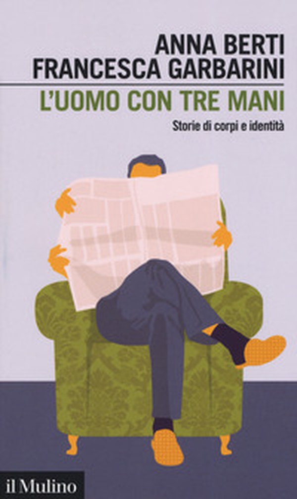 L'uomo con tre mani. Storie di corpi e identità - Librerie.coop L'uomo con tre mani. Storie di corpi e identità - Librerie.coop