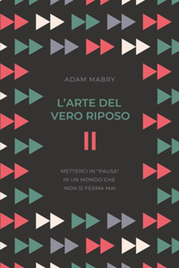 L'arte del vero riposo. Metterci in «pausa» in un mondo che non si ferma mai - Librerie.coop L'arte del vero riposo. Metterci in «pausa» in un mondo che non si ferma mai - Librerie.coop