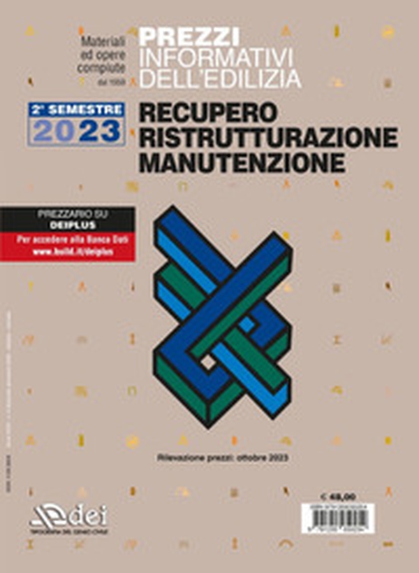 Prezzi informativi dell'edilizia. Recupero, ristrutturazione, manutenzione. 2° semestre 2023. Rilevazione prezzi Ottobre 2023 - Librerie.coop Prezzi informativi dell'edilizia. Recupero, ristrutturazione, manutenzione. 2° semestre 2023. Rilevazione prezzi Ottobre 2023 - Librerie.coop