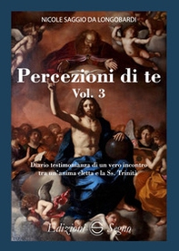 Percezione di te. Diario testimonianza di un vero incontro tra un'anima eletta e la Ss. Trinità - Vol. 3 - Librerie.coop