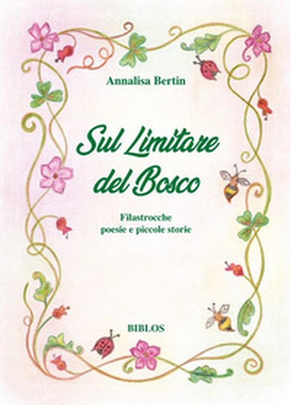 Sul limitare del bosco. Filastrocche poesie e piccole storie - Librerie.coop Sul limitare del bosco. Filastrocche poesie e piccole storie - Librerie.coop