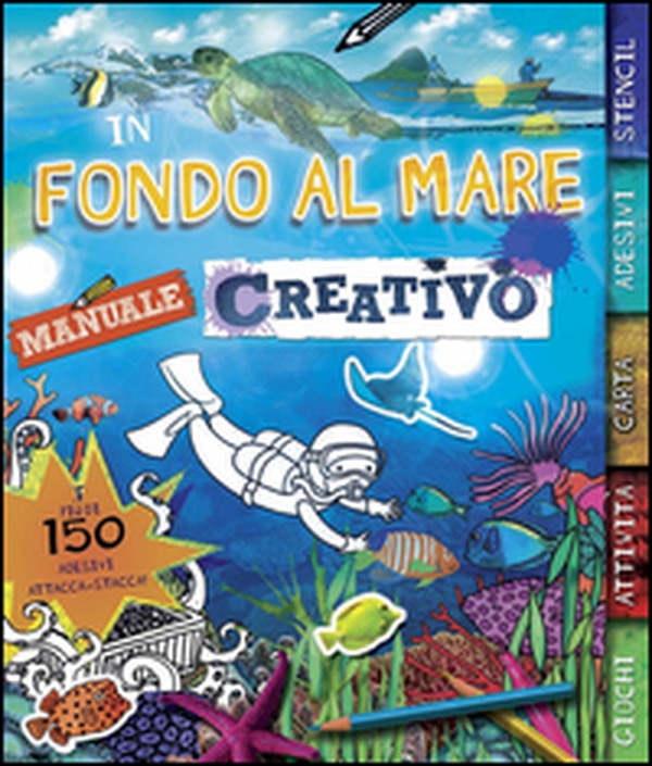 In fondo al mare. Manuale creativo. Con adesivi - Librerie.coop In fondo al mare. Manuale creativo. Con adesivi - Librerie.coop