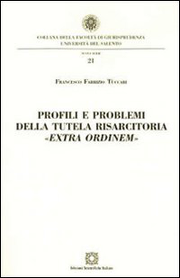 Profili e problemi della tutela risarcitoria «extra ordinem» - Librerie.coop Profili e problemi della tutela risarcitoria «extra ordinem» - Librerie.coop
